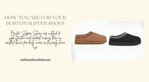 How to Care for Your Boston Slipper Shoes
